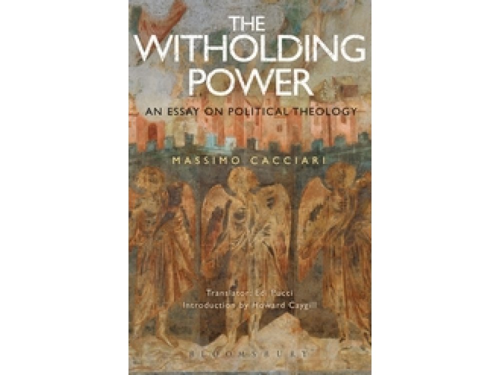 The Withholding Power: An Essay on Political Theology