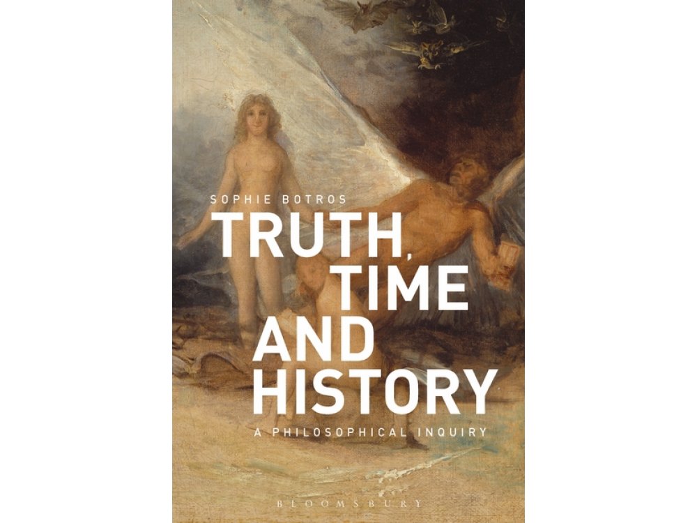 Truth, Time and History: A Philosophical Inquiry