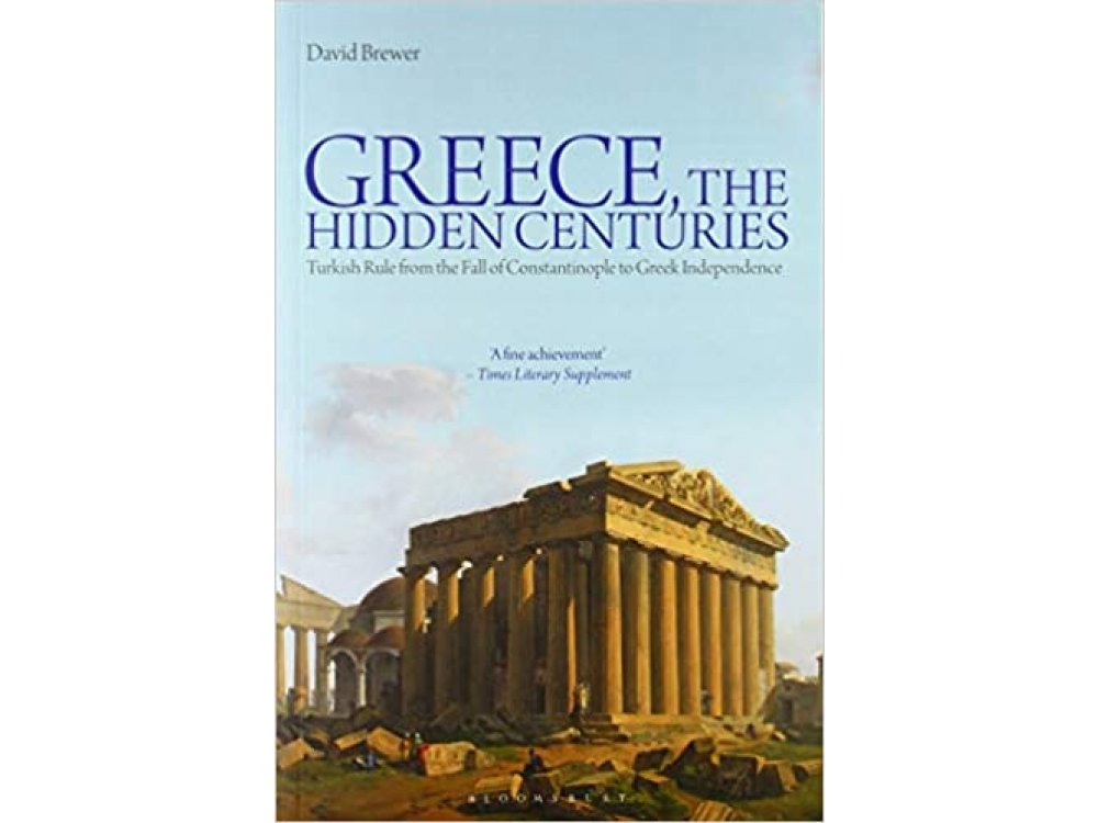 Greece, The Hidden Centuries: Turkish Rule from the fall of Constantinople to Greek Independence