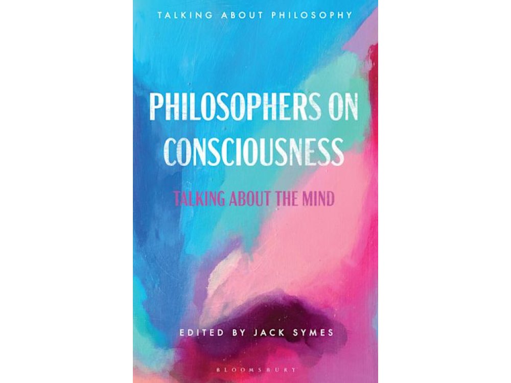 Philosophers on Consciousness: Talking about the Mind