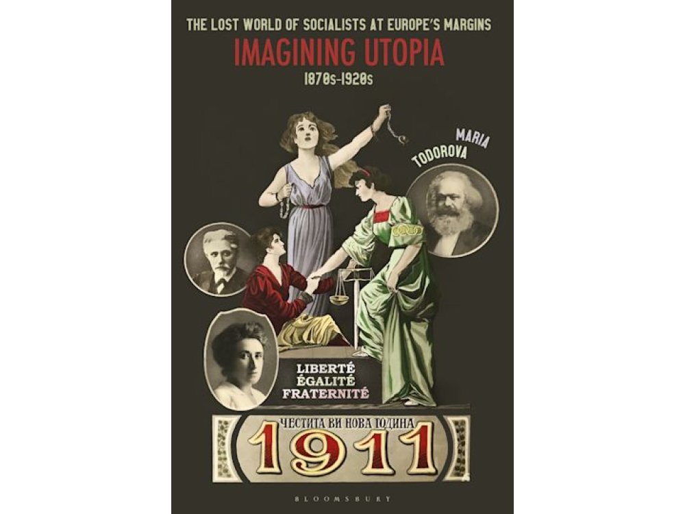 The Lost World of Socialists at Europe’s Margins: Imagining Utopia, 1870s - 1920s