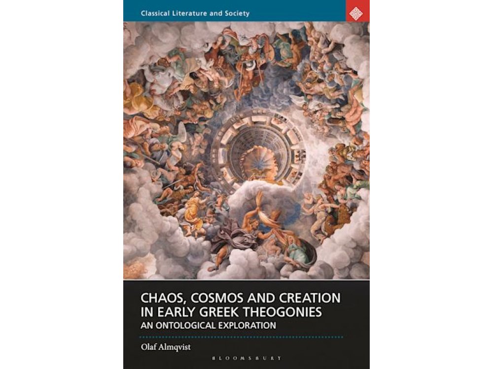 Chaos, Cosmos and Creation in Early Greek Theogonies: An Ontological Exploration