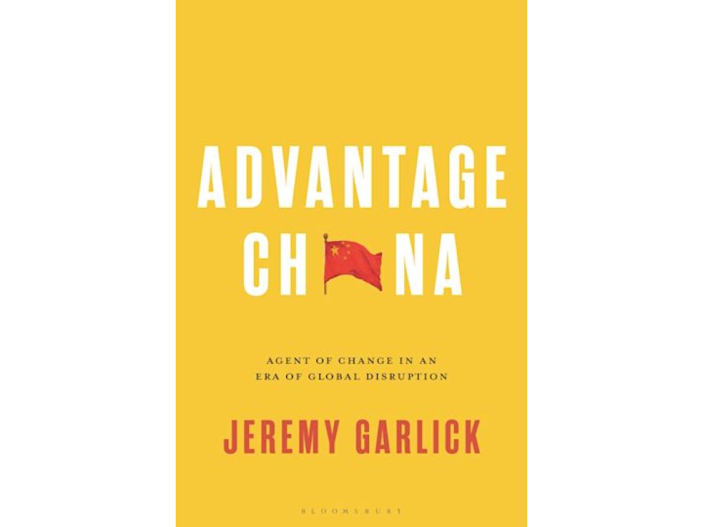 Advantage China: Agent of Change in an Era of Global Disruption