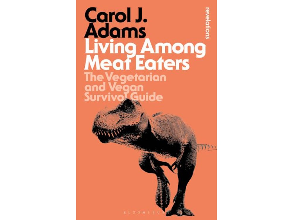 Living Among Meat Eaters: The Vegetarian and Vegan Survival Guide