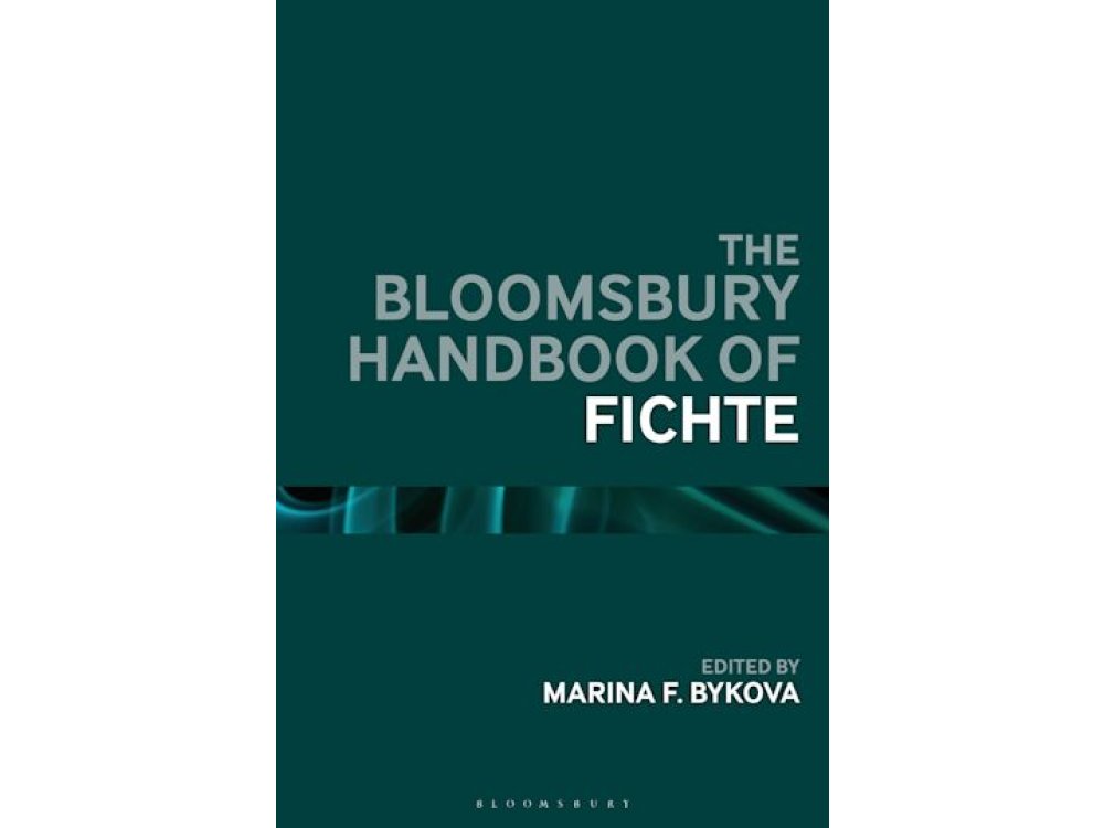 The Bloomsbury Handbook of Fichte