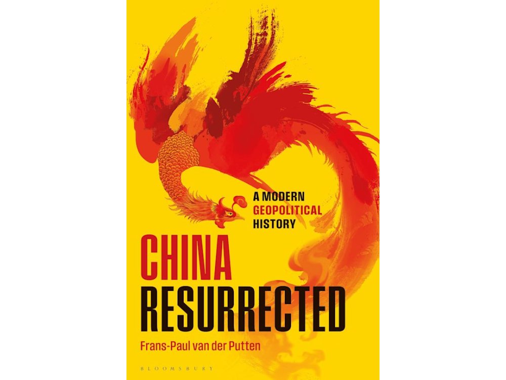 China Resurrected: A Modern Geopolitical History