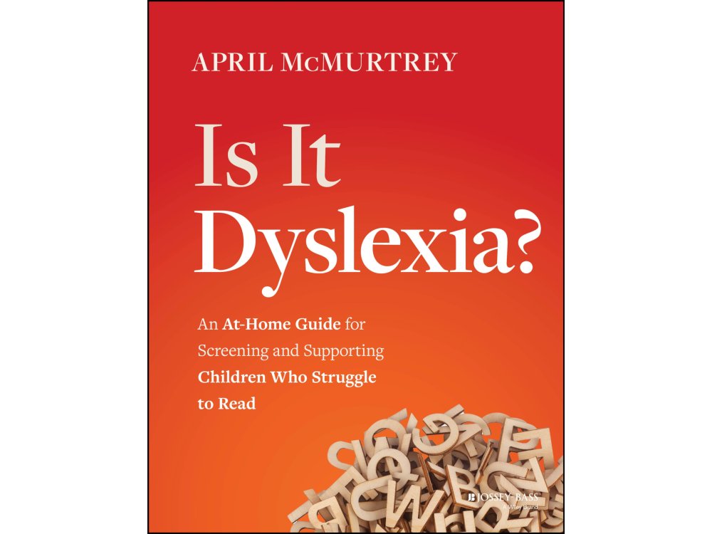 Is It Dyslexia?: An At-Home Guide for Screening and Supporting Children Who Struggle to Read