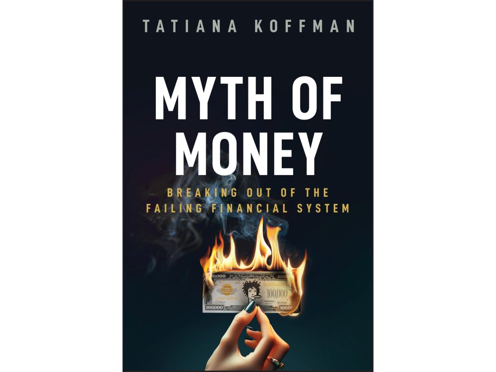 Myth of Money: Breaking Out of the Failing Financial System