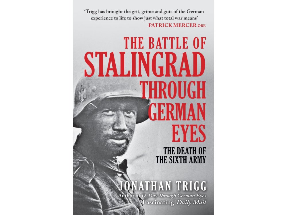 The Battle of Stalingrad Through German Eyes: The Death of the Sixth Army