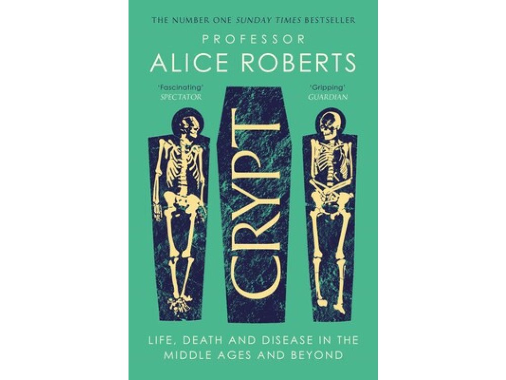 Crypt: Life, Death and Disease in the Middle Ages and Beyond