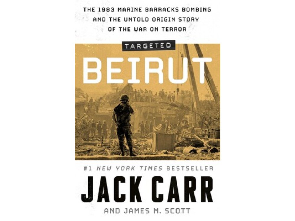Targeted: Beirut: The 1983 Marine Barracks Bombing and the Untold Origin Story of the War on Terror