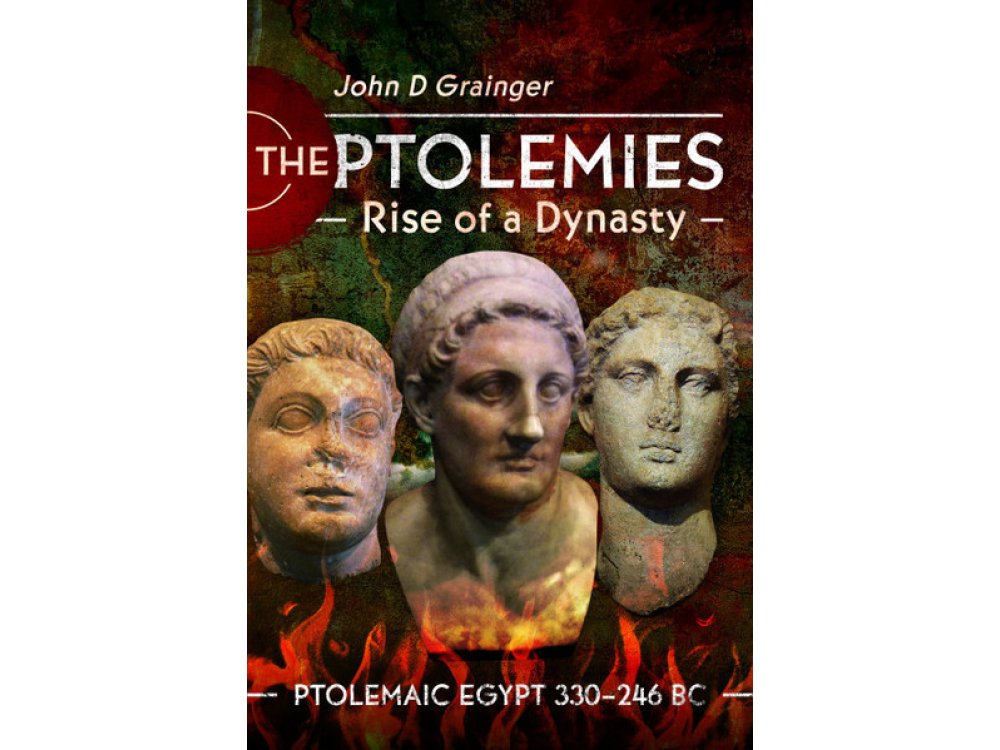 The Ptolemies, Rise of a Dynasty: Ptolemaic Egypt 330–246 BC