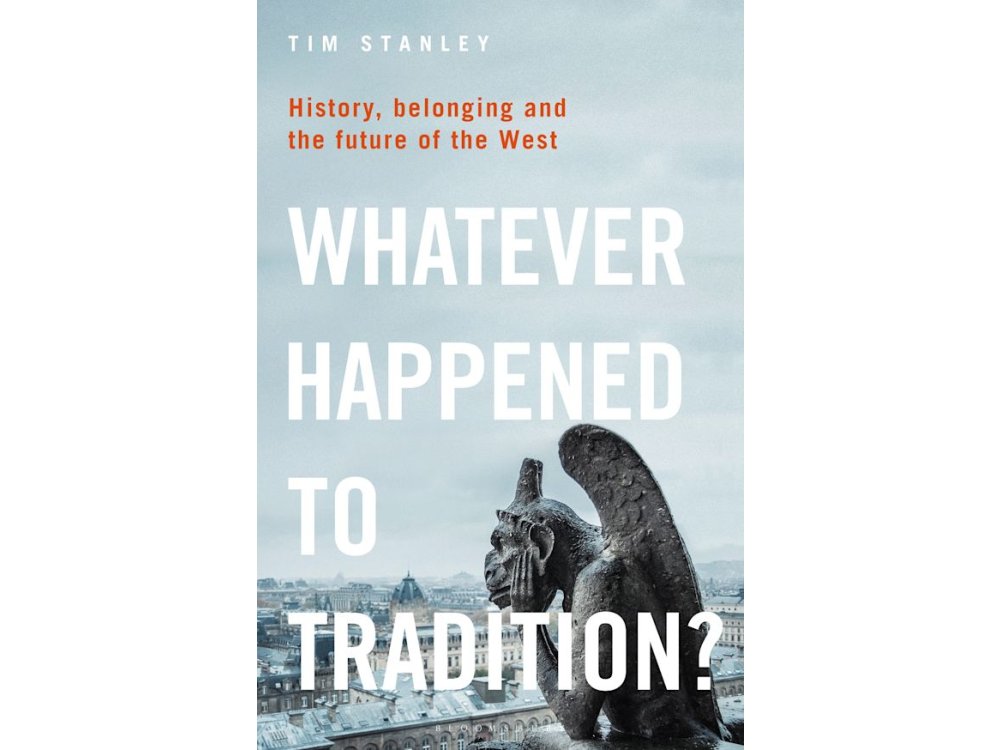 Whatever Happened to Tradition?: History, Belonging and the Future of the West