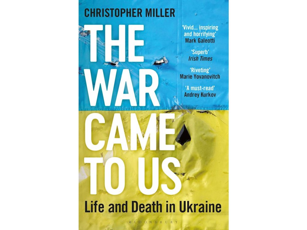 The War Came To Us: Life and Death in Ukraine