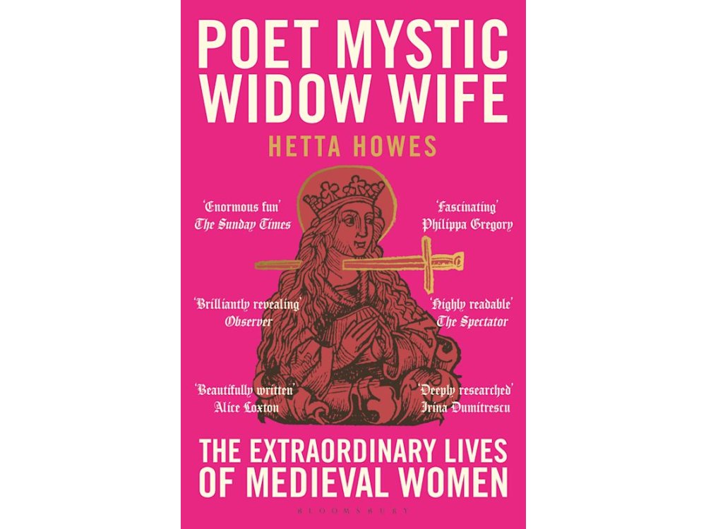 Poet, Mystic, Widow, Wife: The Extraordinary Lives of Medieval Women