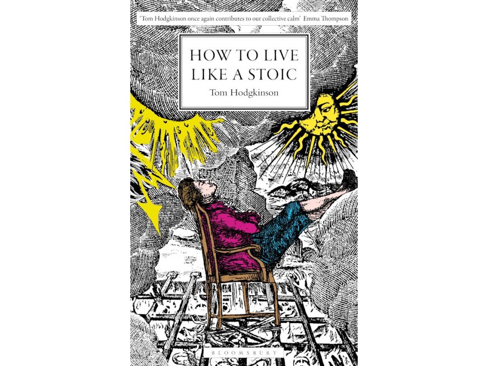 How to Live Like a Stoic: A Handbook for Happiness