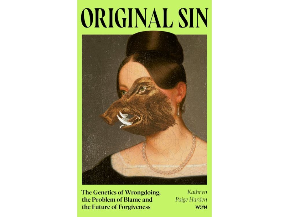 Original Sin: The Genetics of Wrongdoing, the Problem of Blame and the Future of Forgiveness
