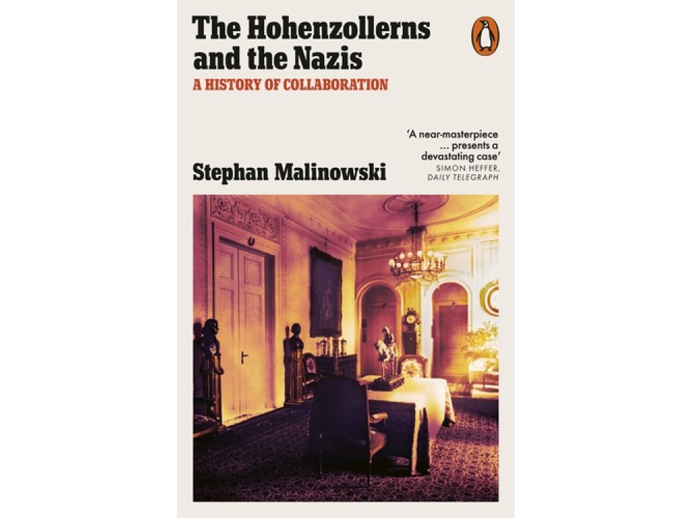 The Hohenzollerns and the Nazis: A History of Collaboration