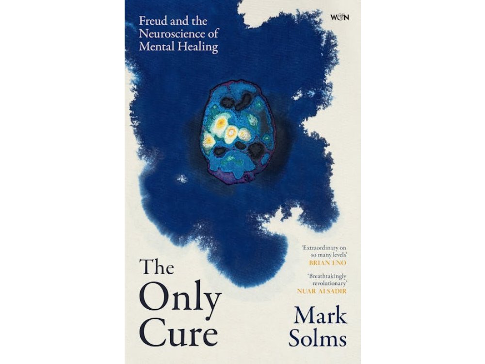 The Only Cure: Freud and the Neuroscience of Mental Healing