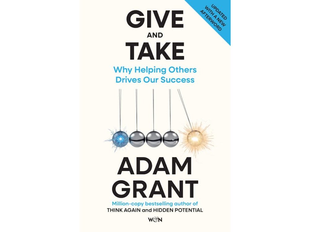 Give and Take: Why Helping Others Drives Our Success (Updated With a New Afterword)