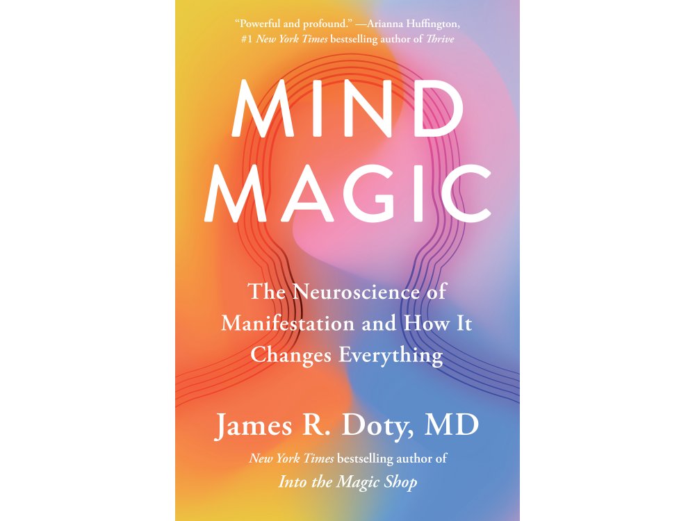 Mind Magic: The Neuroscience of Manifestation and How It Changes Everything