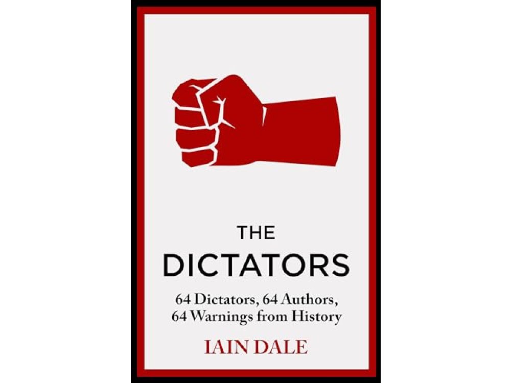 The Dictators: 64 Dictators, 64 Authors, 64 Warnings from History
