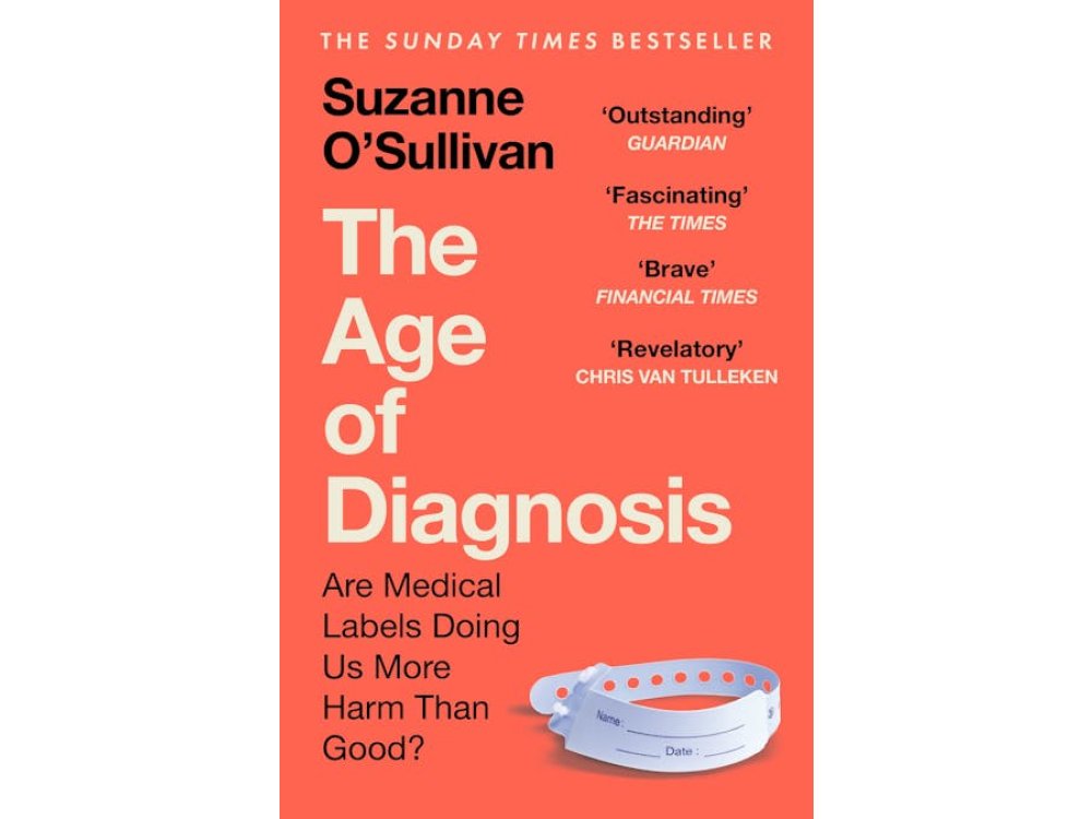 The Age of Diagnosis: Are Medical Labels Doing Us More Harm Than Good?