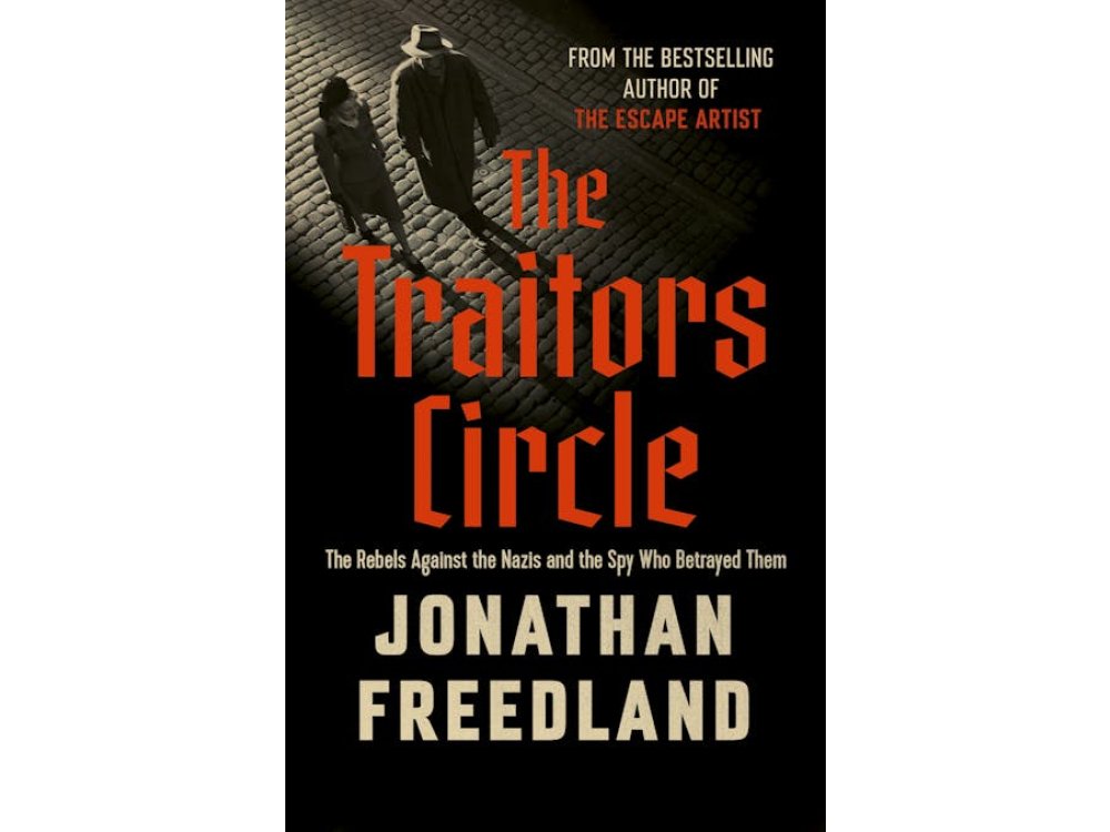 The Traitors Circle: The Rebels Against the Nazis and the Spy Who Betrayed Them