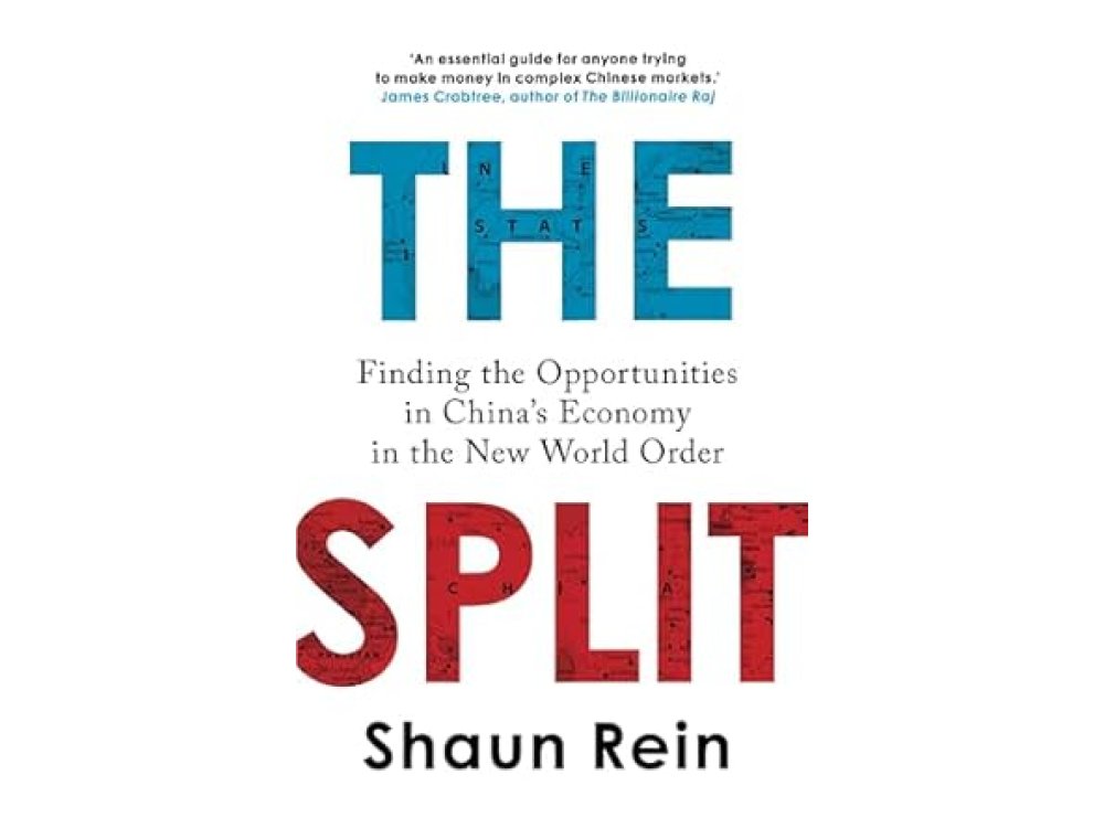 The Split: Finding the Opportunities in China's Economy in the New World Order
