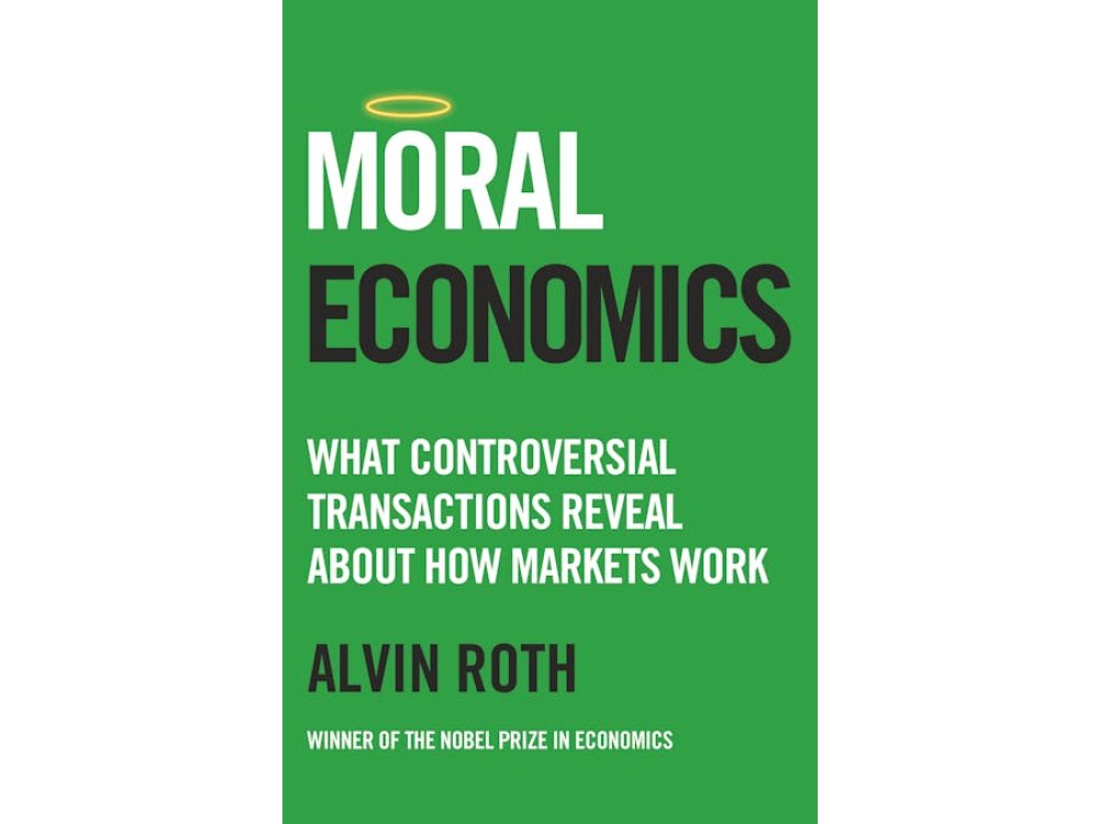 Moral Economics: What Controversial Transactions Reveal About How Markets Work