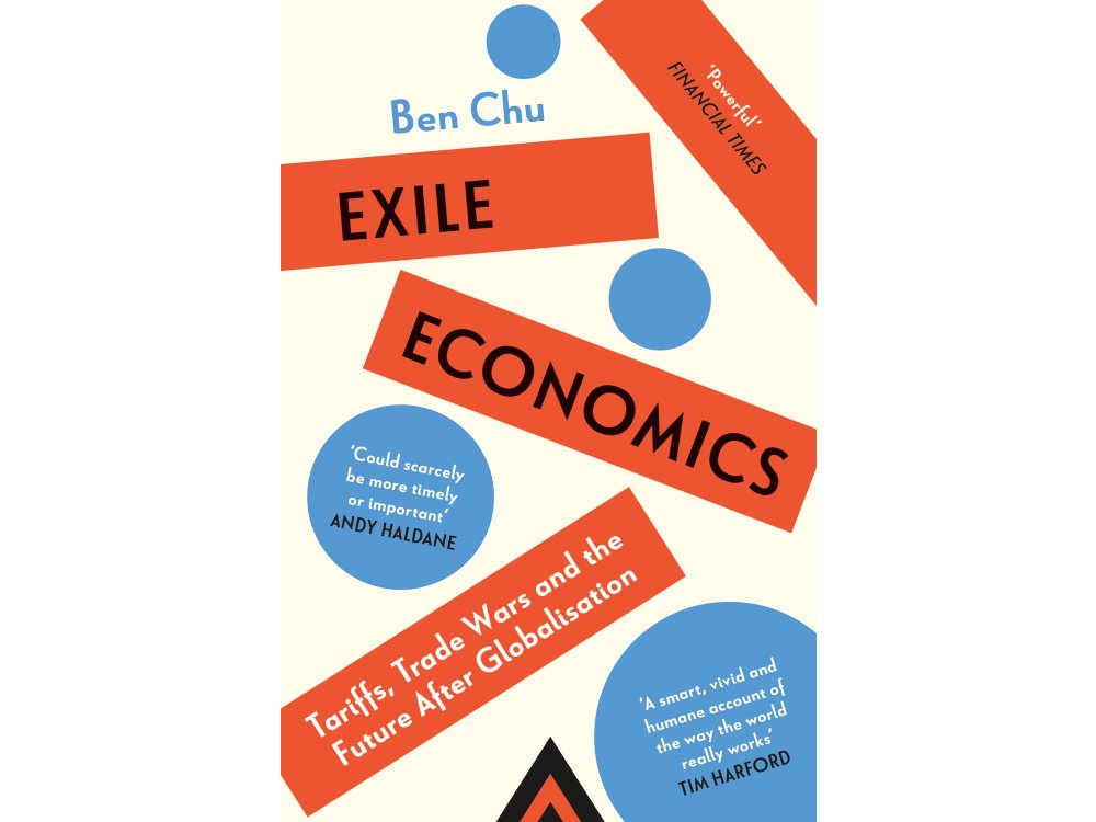 Exile Economics: Tariffs, Trade Wars and the Future After Globalisation