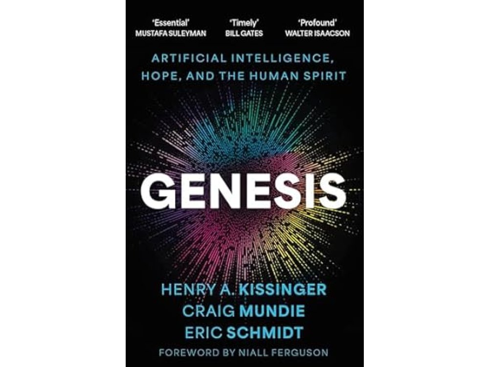 Genesis: Artificial Intelligence, Hope, and the Human Spirit