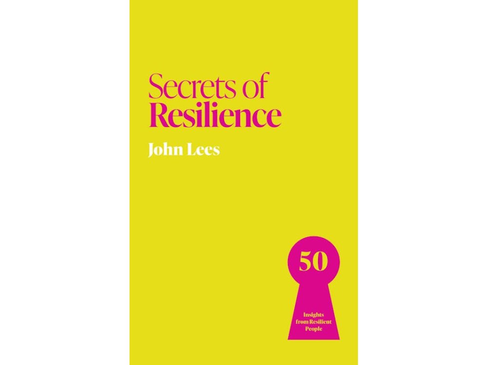 Secrets of Resilience: 50 Insights from Resilient People