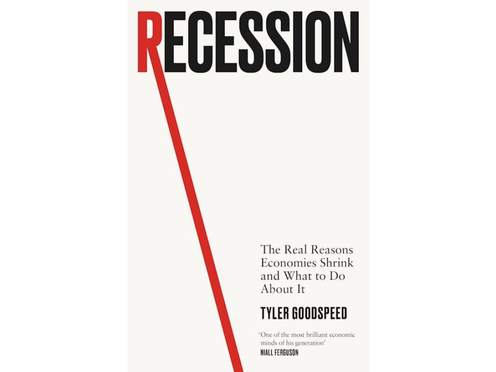 Recession: The Real Reasons Economies Shrink and What to Do About It