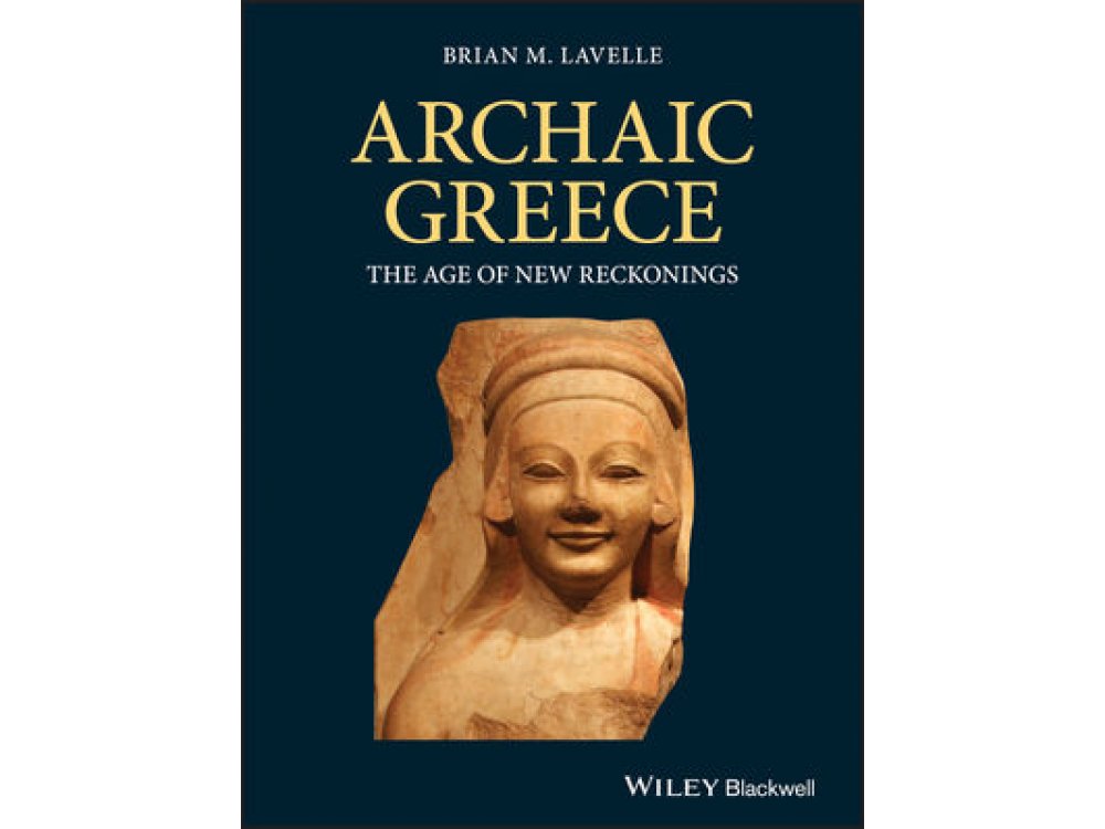 Archaic Greece: The Age of New Reckonings