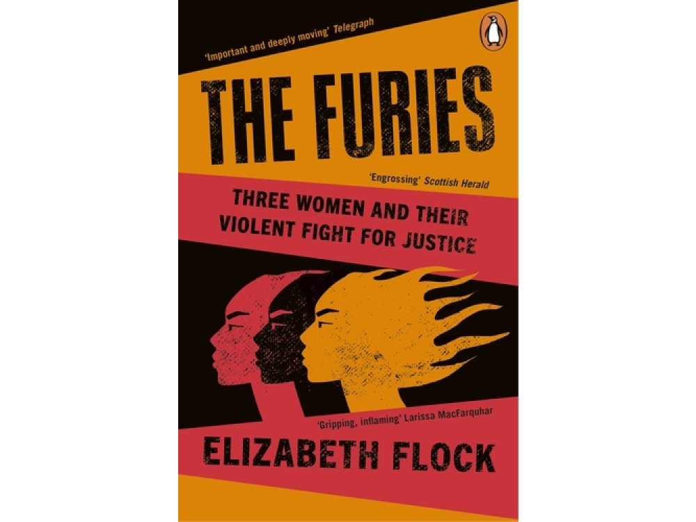 The Furies: Three Women and Their Violent Fight for Justice
