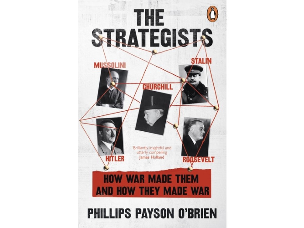 The Strategists: How War Made Them and How They Made war