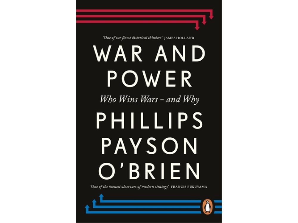 War and Power: Who Wins Wars-and Why