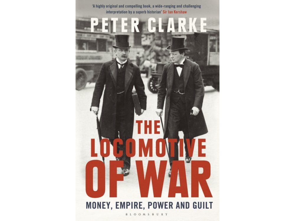 The Locomotive of War: Money, Empire, Power and Guilt