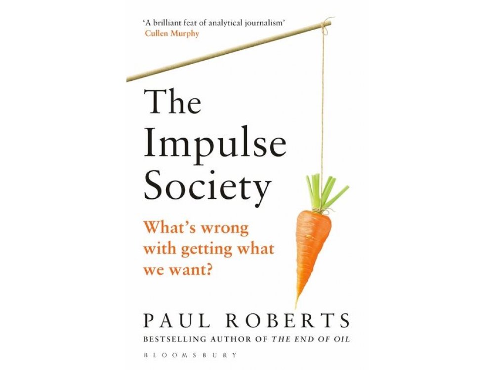 The Impulse Society: What's Wrong With Getting What we Want