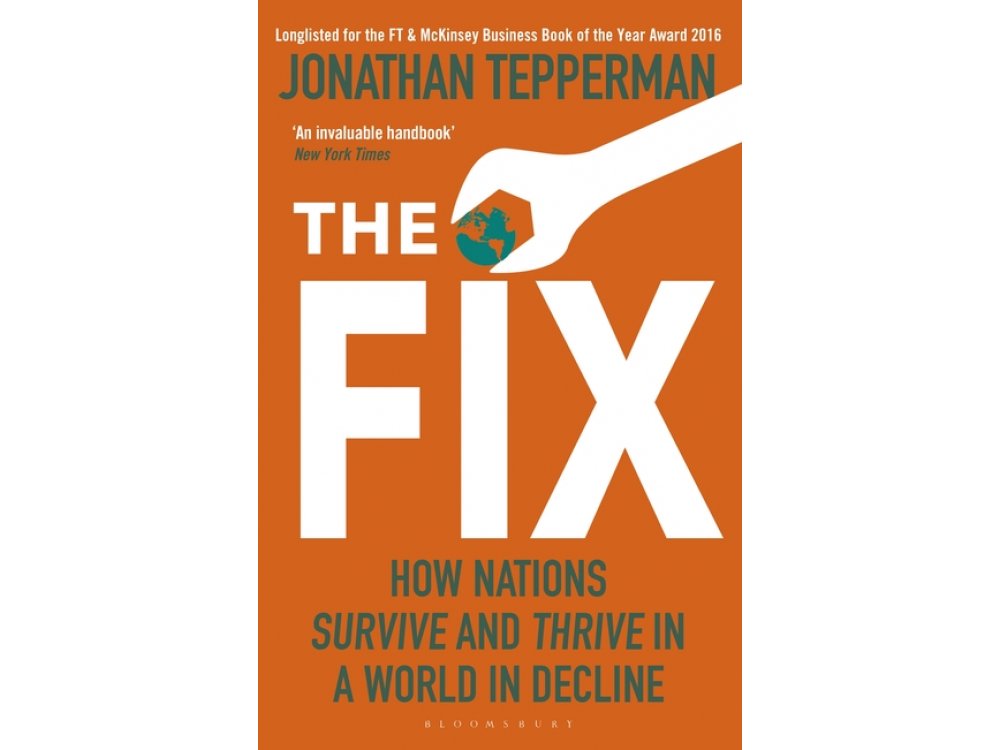 The Fix: How Nations Survive and Thrive in a World in Decline