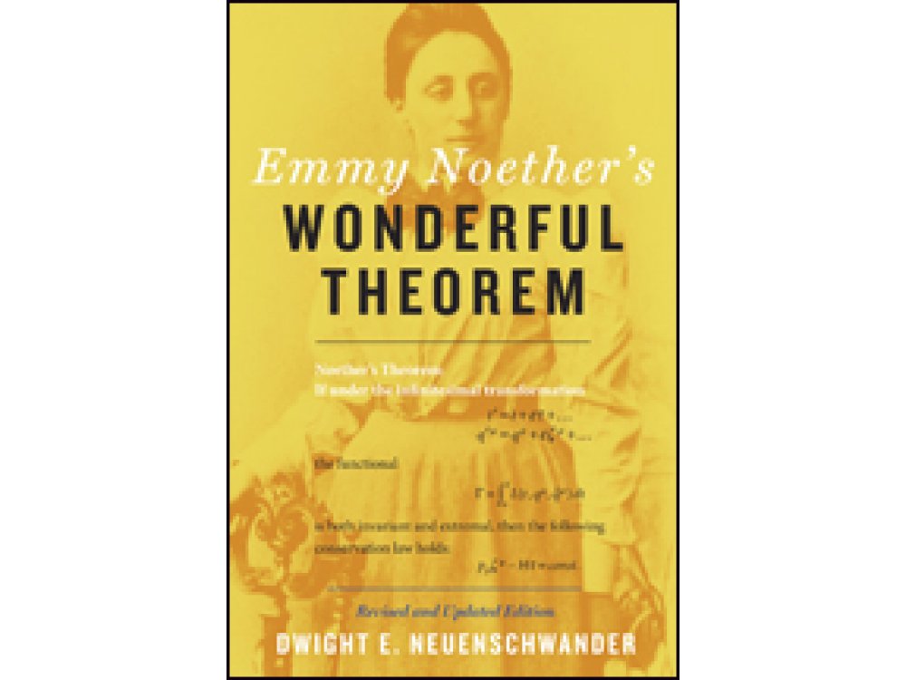 Emmy's Noether's Wonderful Theorem- Revised and Updated Edition