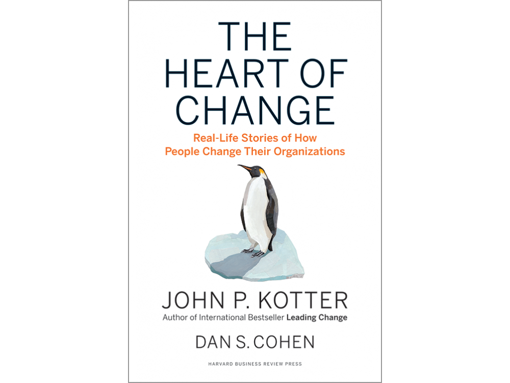 The Heart of Change: Real-Life Stories of How People Change Their Organizations