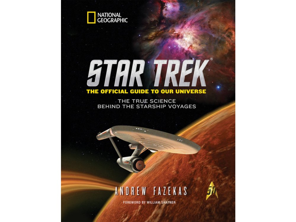 Star Trek The Official Guide to Our Universe: The True Science Behind the Starship Voyages