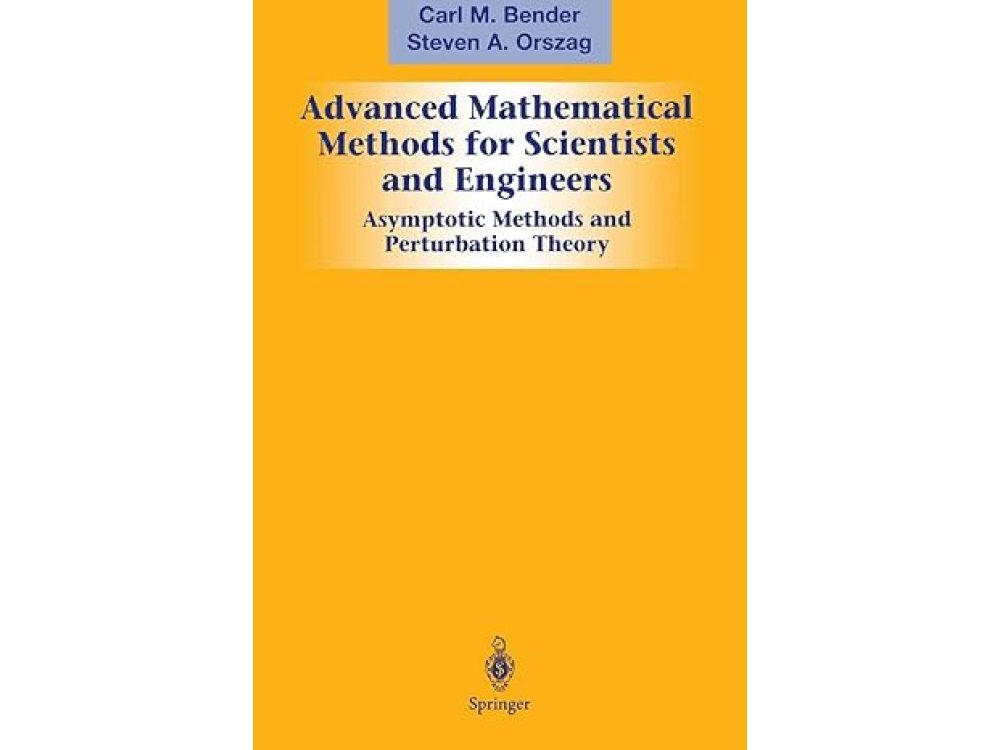 Advanced Mathematical Methods for Scientists and Engineers I: Asymptotic Methods and Perturbation Theory