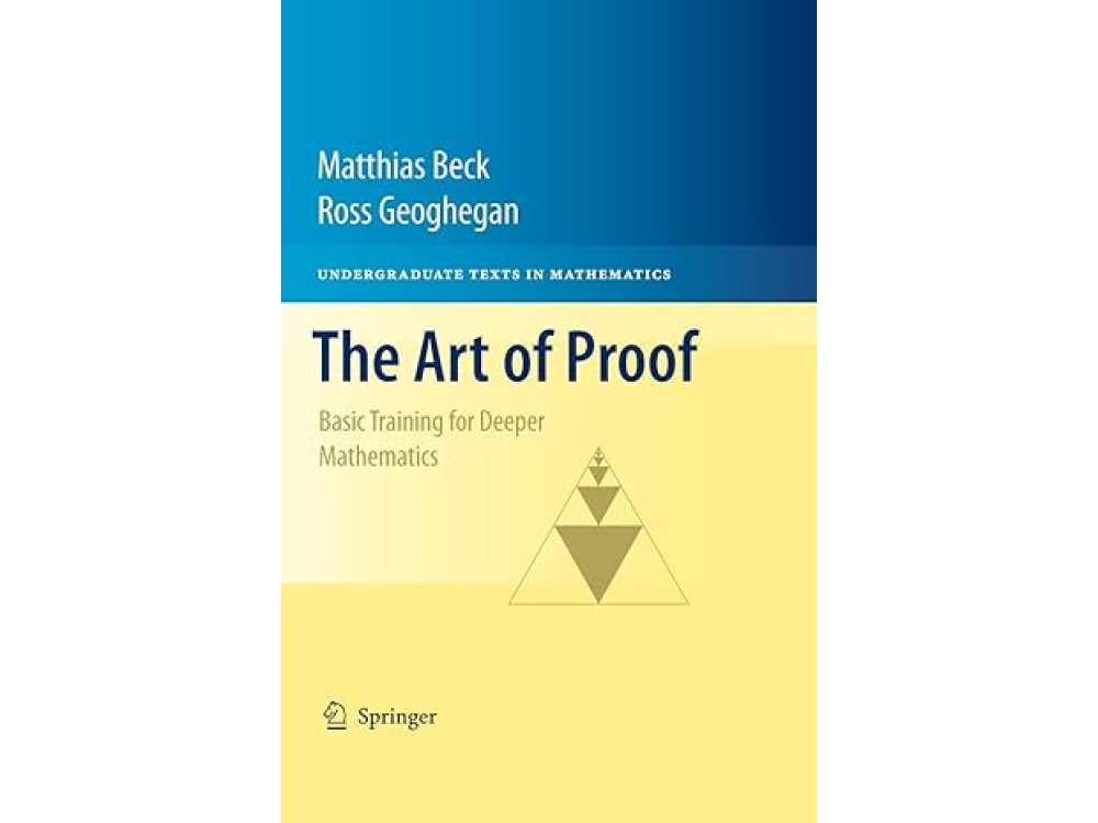 The Art of Proof: Basic Training for Deeper Mathematics