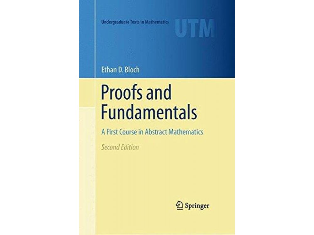 Proofs and Fundamentals: A First Course In Abstract Mathematics