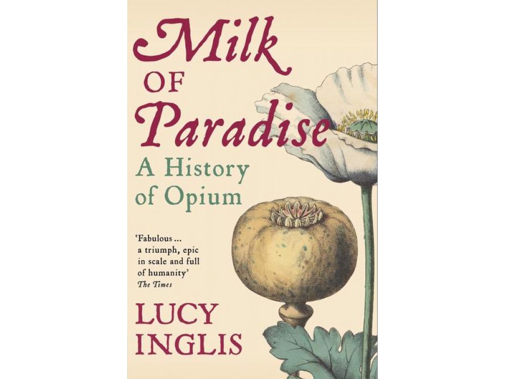 Milk of Paradise: A History of Opium