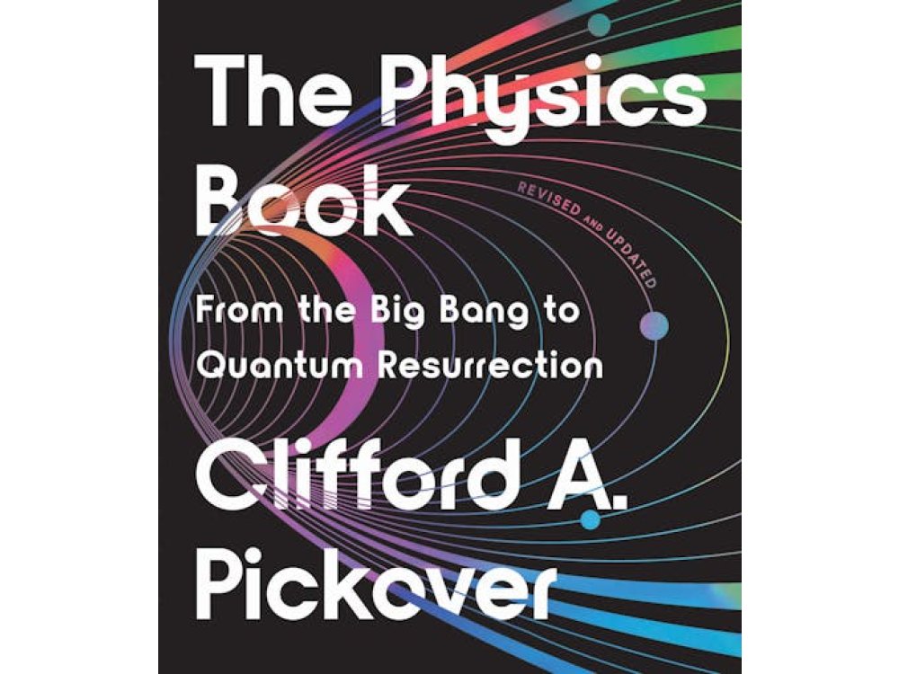 The Physics Book: From the Big Bang to Quantum Resurrection