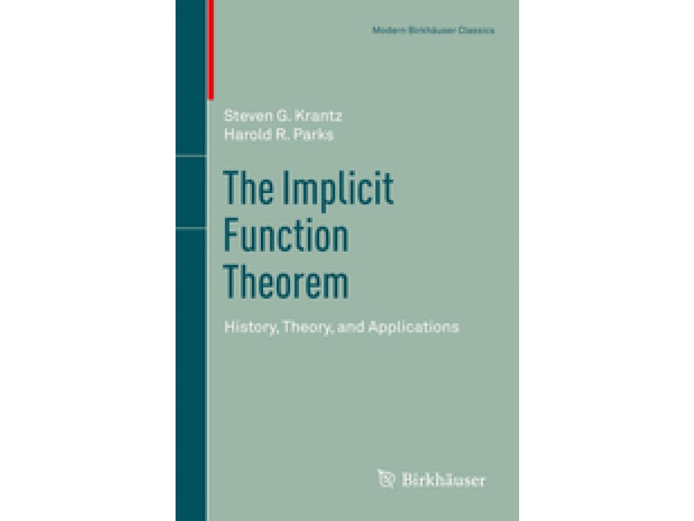 The Implicit Function Theorem: History, Theory, and Applications